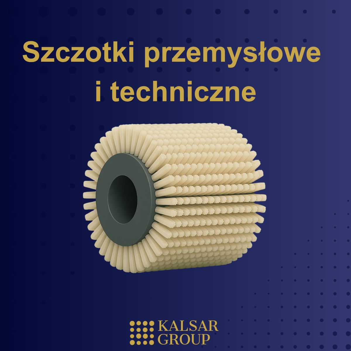 KALSAR – szczotki przemysłowe na wymiar dla produkcji